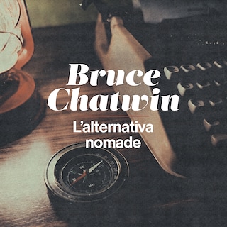 Copertina Bruce Chatwin, l'alternativa nomade