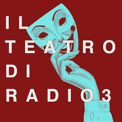 Il Teatro di Radio3 del 23/12/2024 - RaiPlay Sound