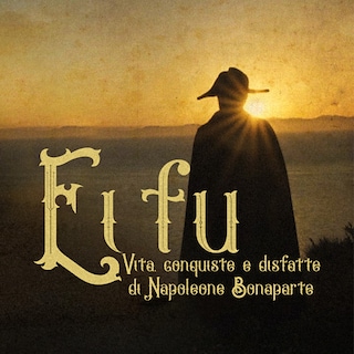 Copertina Ei fu. Vita, conquiste e disfatte di Napoleone Bonaparte