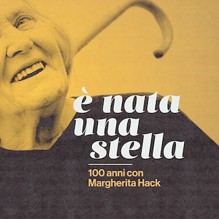 Copertina È nata una stella: 100 anni con Margherita Hack