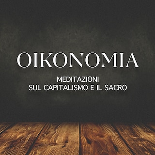 Copertina Oikonomia. Meditazioni sul capitalismo e il sacro