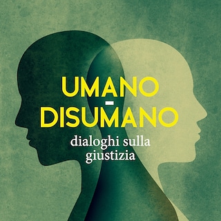 Copertina Umano-Disumano: dialoghi sulla giustizia