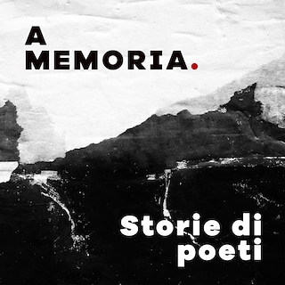 Copertina A memoria. Storie di poeti