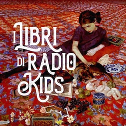 I libri di Radio Kids del 16/09/2024 Rassegna Andersen - Di notte - RaiPlay Sound