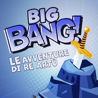 Copertina Big Bang - Le avventure di Re Artù