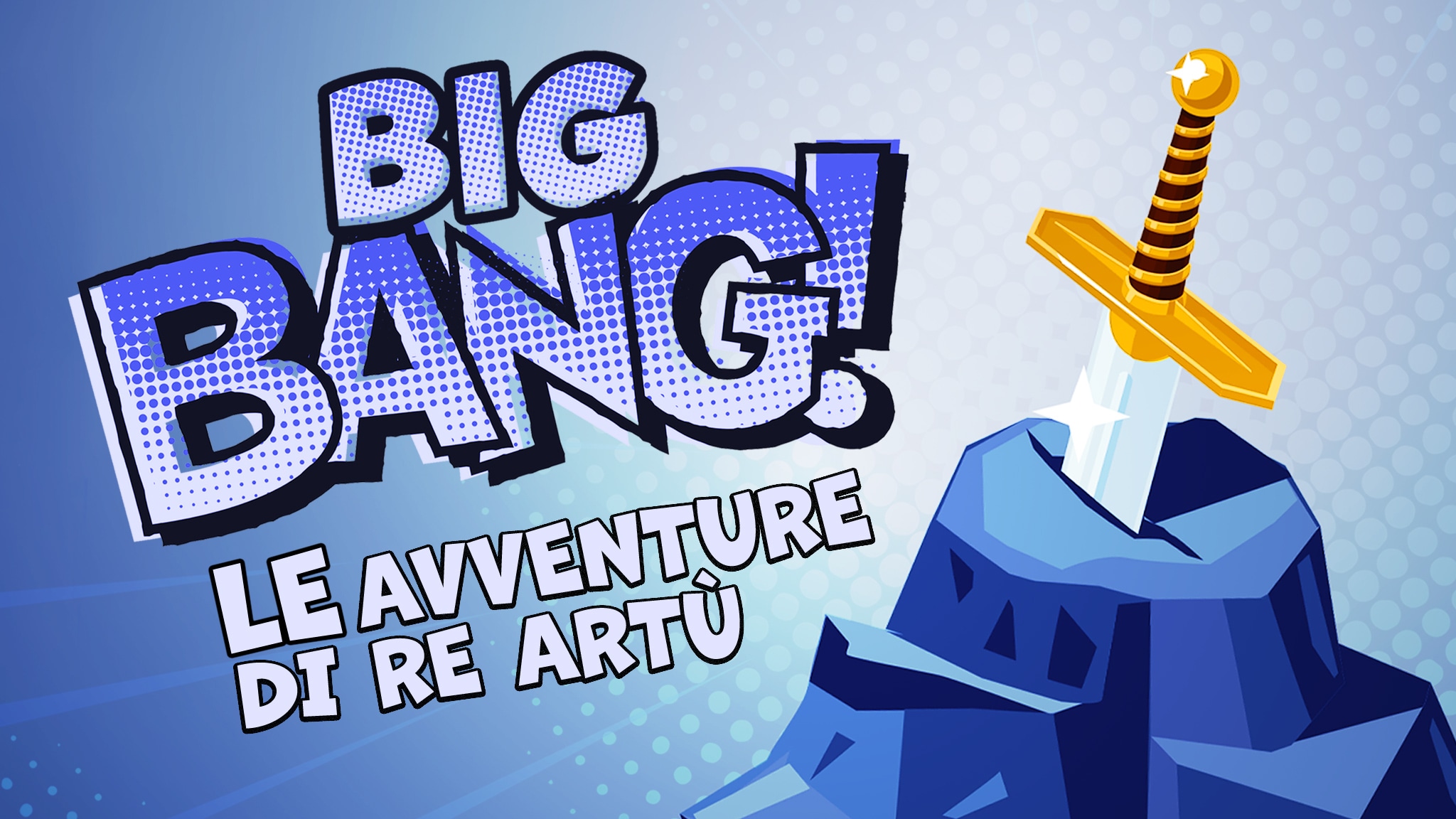 Big Bang - Le avventure di Re Artù - RaiPlay Sound