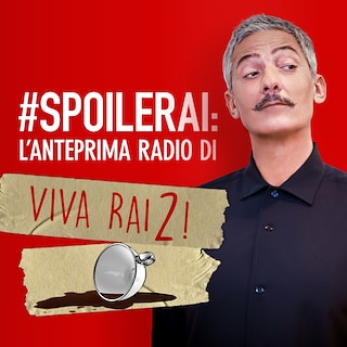 Copertina #Spoilerai: l'anteprima radio di Viva Rai2!