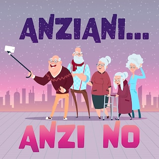 Copertina Anziani... anzi no