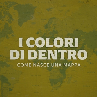 Copertina I colori di dentro. Come nasce una mappa