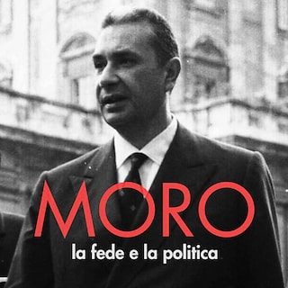 Copertina Moro, la fede e la politica