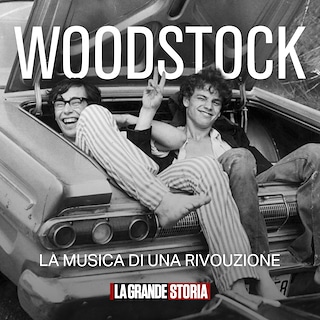 Copertina Woodstock: la musica di una rivoluzione