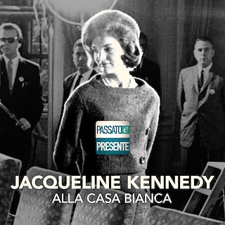 Copertina Jacqueline Kennedy alla Casa Bianca