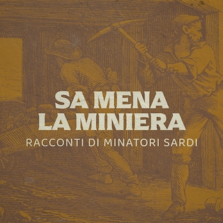 Copertina Sa mena, la miniera - Racconti di minatori sardi