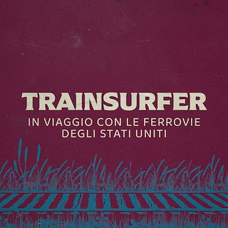 Copertina Trainsurfer - In viaggio con le ferrovie degli Stati Uniti