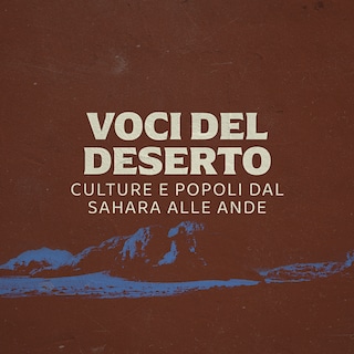 Copertina Voci del deserto. Culture e popoli dal Sahara alle Ande