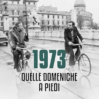 Copertina 1973: Quelle domeniche a piedi