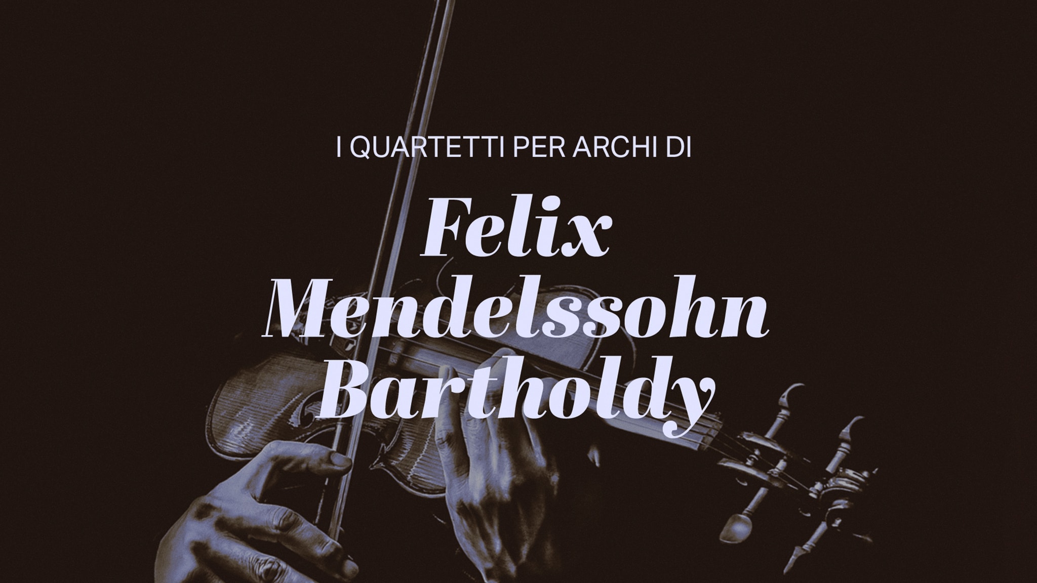 I quartetti per archi di Felix Mendelssohn Bartholdy - RaiPlay Sound