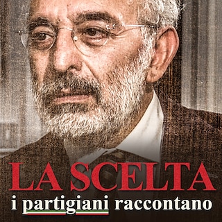 Copertina La scelta - I Partigiani raccontano