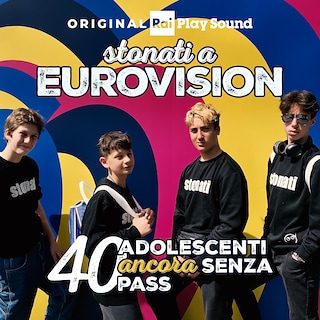 Copertina Stonati a Eurovision - 40 adolescenti ancora senza pass