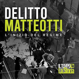 Copertina Delitto Matteotti: l'inizio del regime