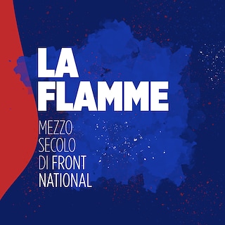 Copertina La Flamme - Mezzo secolo di Front National