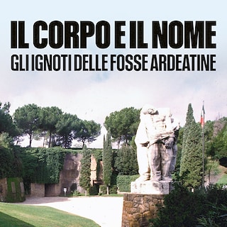 Copertina Il corpo e il nome. Gli ignoti delle Fosse Ardeatine
