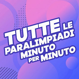 Copertina Tutte le Paralimpiadi minuto per minuto