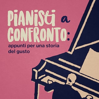 Copertina Pianisti a confronto: appunti per una storia del gusto