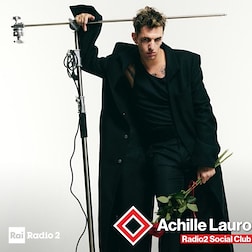 Radio2 Social club- Achille Lauro - RaiPlay Sound