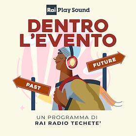 Dentro l'evento - RaiPlay Sound