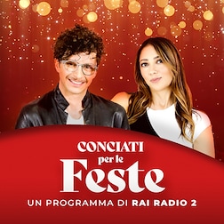 Conciati per le Feste del 24/12/2024 - RaiPlay Sound