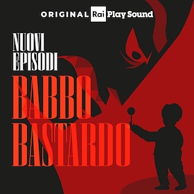 Babbo bastardo - RaiPlay Sound